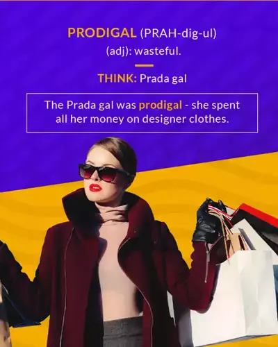 Prodigal (PRAH-dig-ul) (adj): wasteful